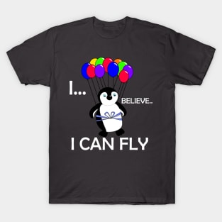 I believe I can Fly - Penguin T-Shirt